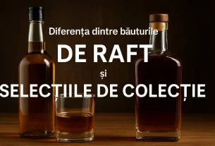 Diferența dintre băuturile „de raft” și selecțiile de colecție